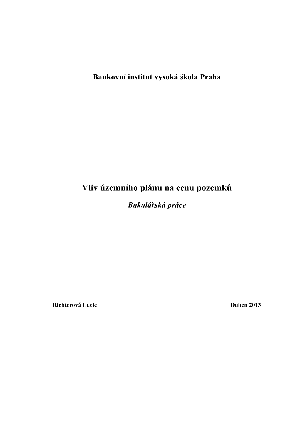 Bankovní Institut Vysoká Škola Praha Vliv Územního Plánu Na Cenu Pozemků Bakalářská Práce