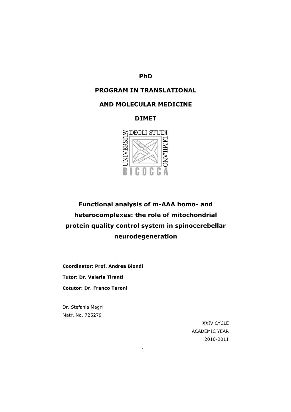 Phd PROGRAM in TRANSLATIONAL and MOLECULAR MEDICINE DIMET Functional Analysis of M-AAA Homo- and Heterocomplexes: the Role of Mi