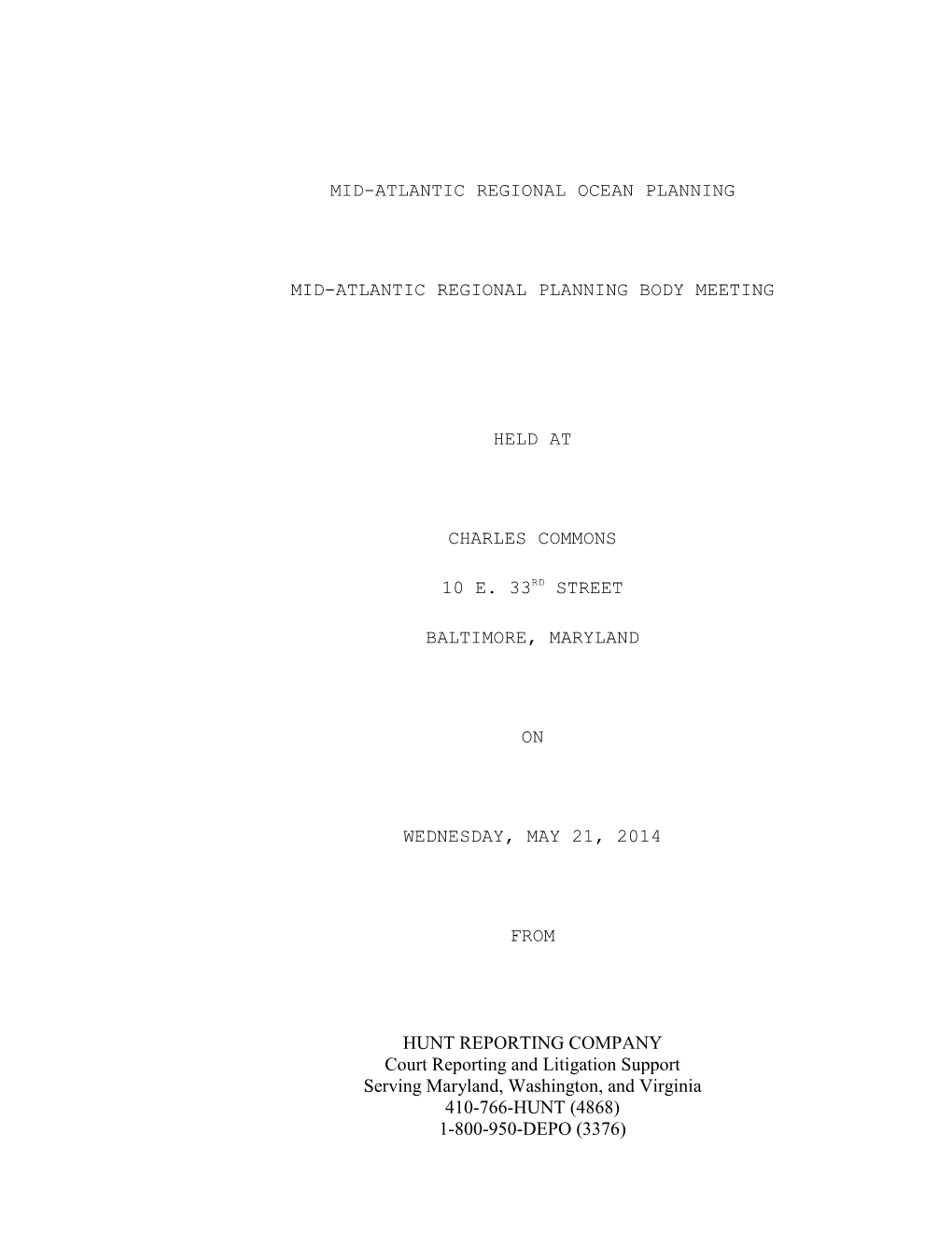 HUNT REPORTING COMPANY Court Reporting and Litigation Support Serving Maryland, Washington, and Virginia 410-766-HUNT (4868) 1-800-950-DEPO (3376)