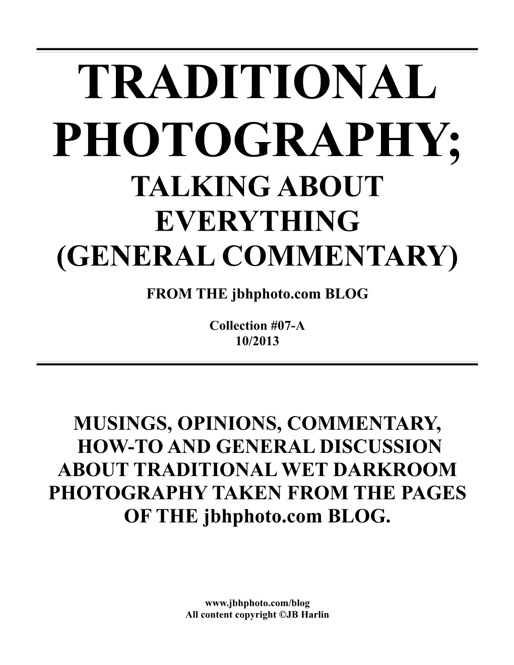 TRADITIONAL PHOTOGRAPHY; TALKING ABOUT EVERYTHING (GENERAL COMMENTARY) from the Jbhphoto.Com BLOG