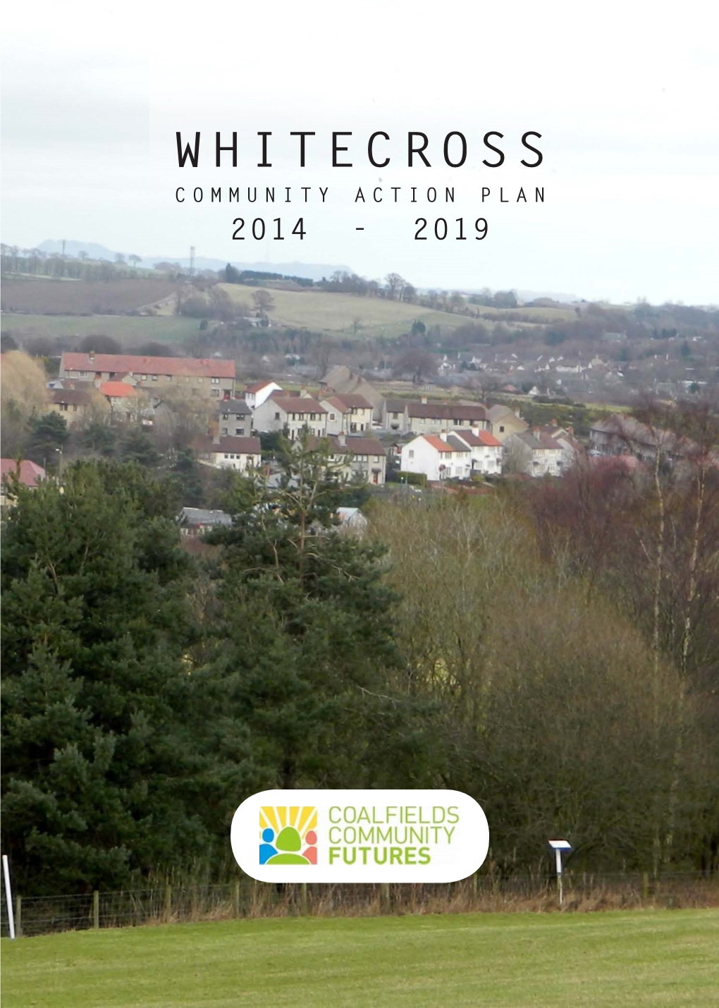 Whitecross Community Action Plan 2014 - 2019 Contents