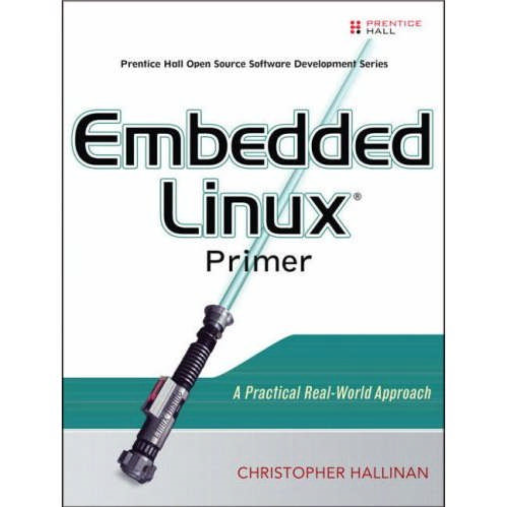 Embedded Linux Primer: a Practical Real-World Approach