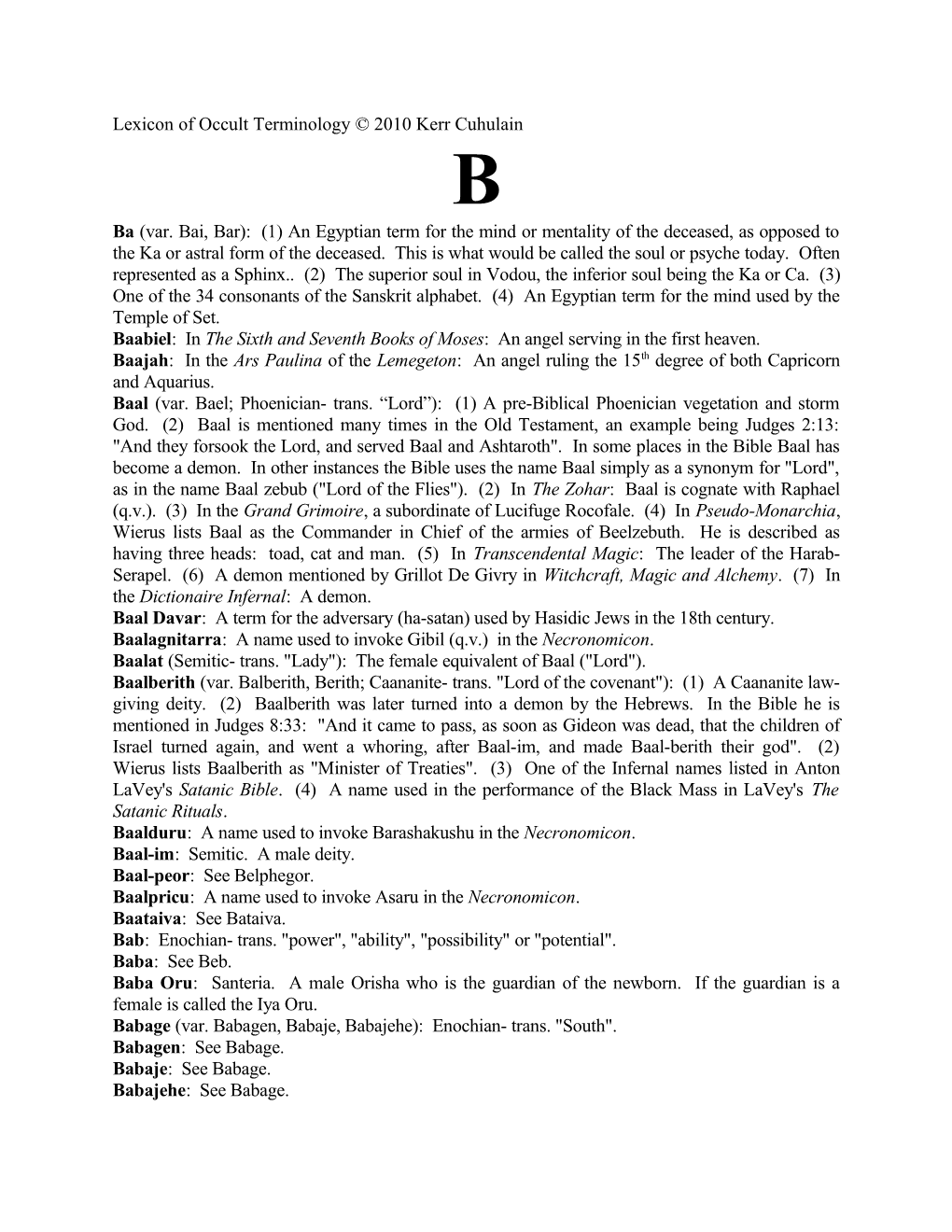 Ba: (1) An Egyptian Term For The Mind Or Mentality Of The Deceased, As Opposed To The Ka Or Astral Form Of The Deceased