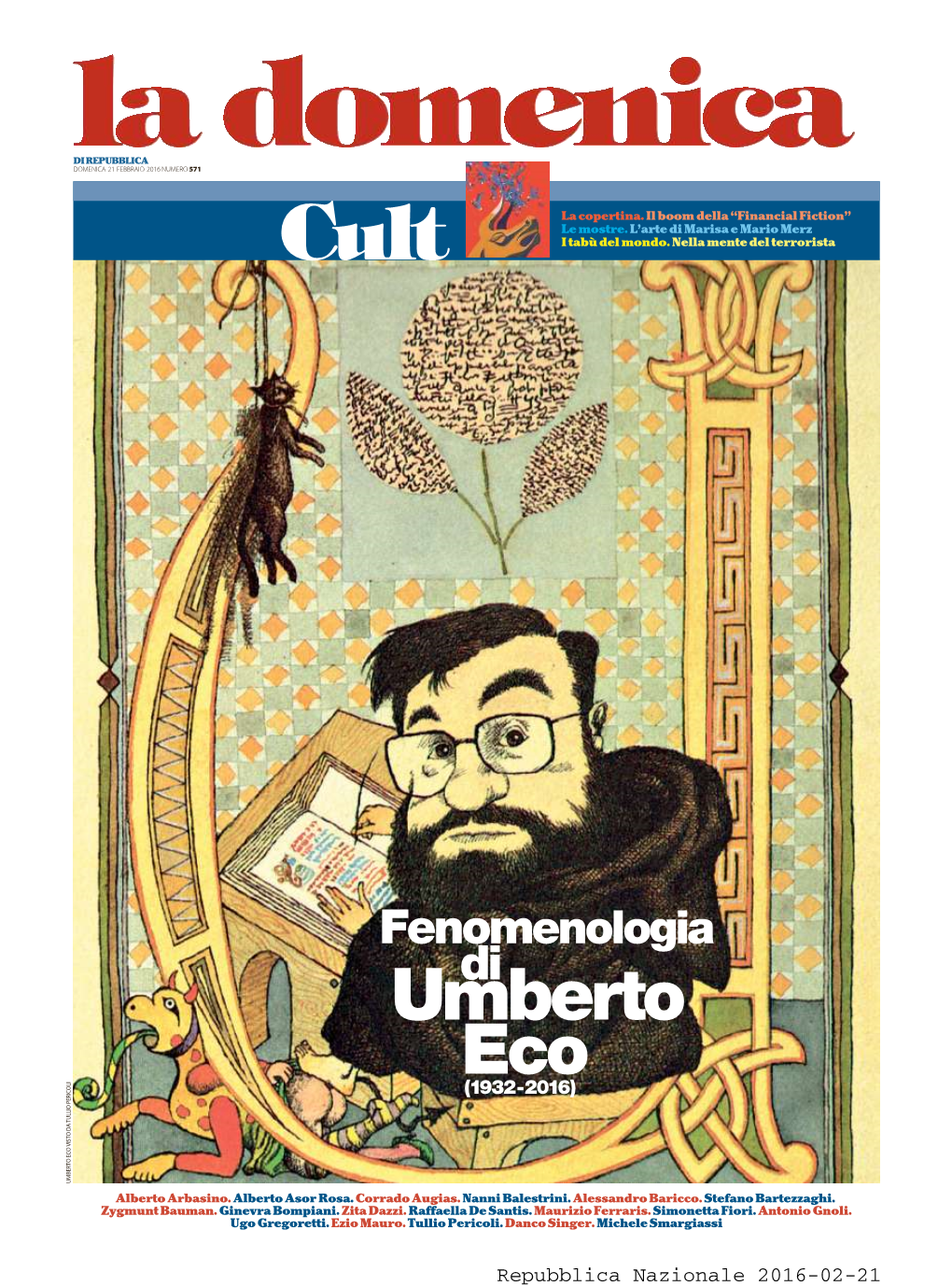 Fenomenologia Umbedi Rto Eco (1932-2016) UMBERTO ECO VISTO DA TULLIO PERICOLI TULLIO DA VISTO ECO UMBERTO Alberto Arbasino