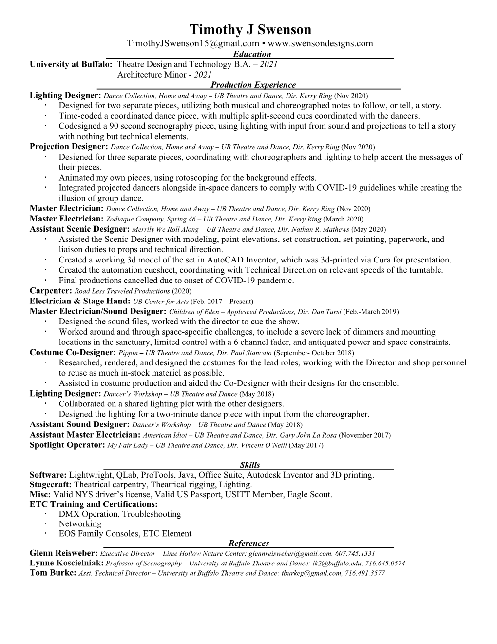 Timothy J Swenson Timothyjswenson15@Gmail.Com • S Education S University at Buffalo: Theatre Design and Technology B.A