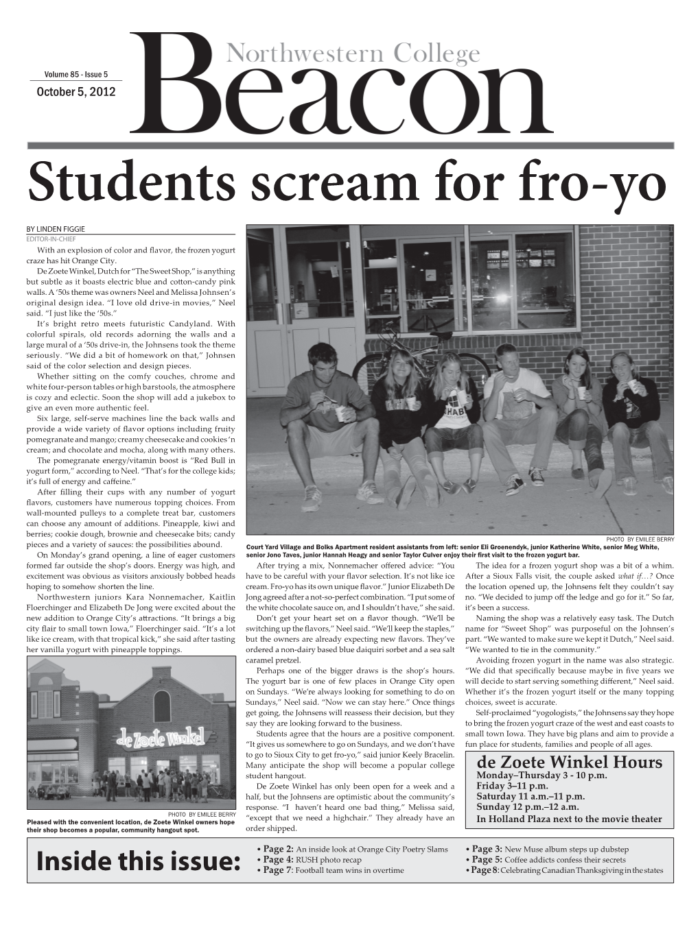 Students Scream for Fro-Yo by LINDEN FIGGIE EDITOR-IN-CHIEF with an Explosion of Color and Flavor, the Frozen Yogurt Craze Has Hit Orange City