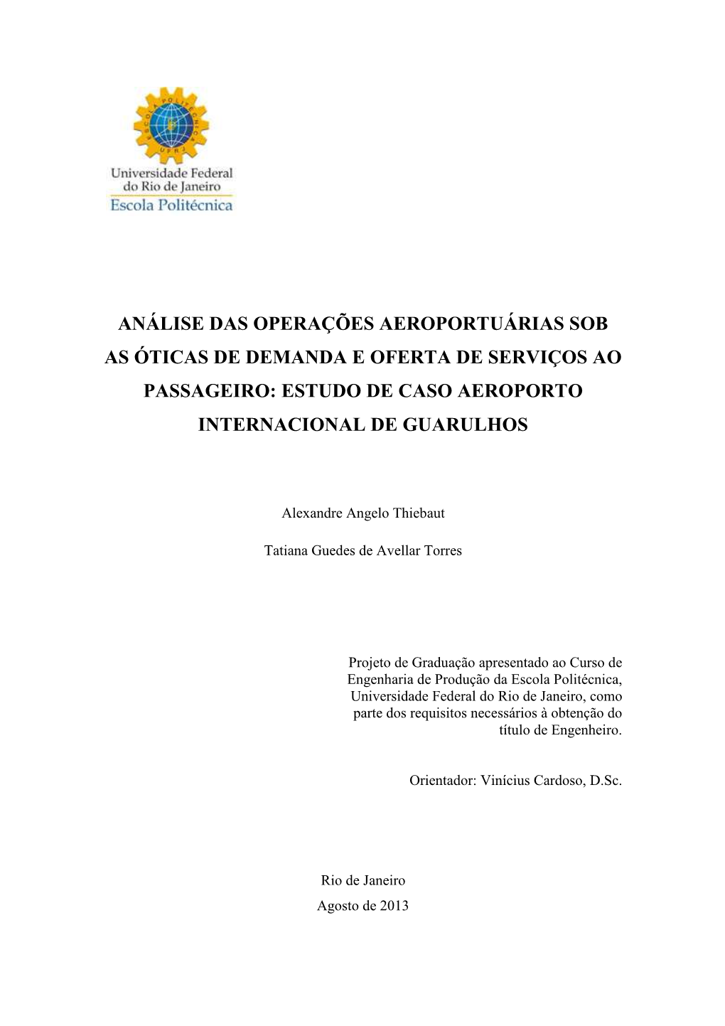 Análise Das Operações Aeroportuárias Sob As Óticas De Demanda E Oferta De Serviços Ao Passageiro: Estudo De Caso Aeroporto Internacional De Guarulhos