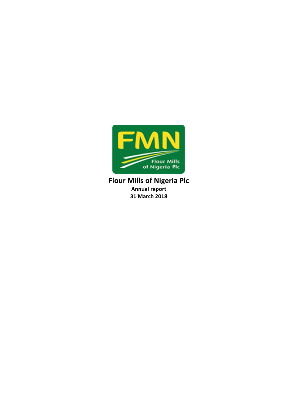 Annual Report 31 March 2018 Flour Mills of Nigeria Plc Annual Report for the Year Ended 31 March 2018 Index