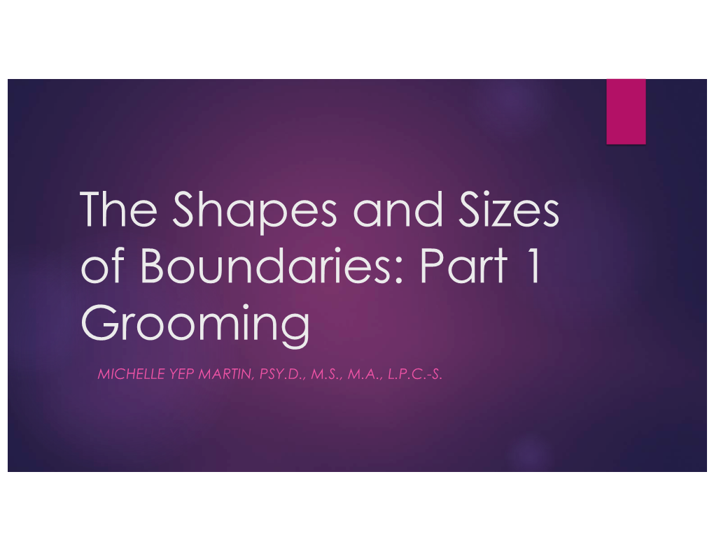 The Shapes and Sizes of Boundaries: Part 1 Grooming