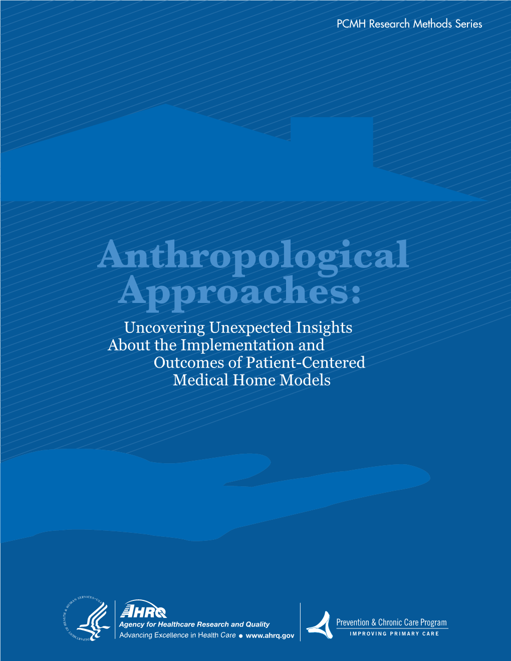 Anthropological Approaches: Uncovering Unexpected Insights About the Implementation and Outcomes of Patient-Centered Medical Home Models