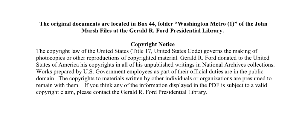 The Original Documents Are Located in Box 44, Folder “Washington Metro (1)” of the John Marsh Files at the Gerald R