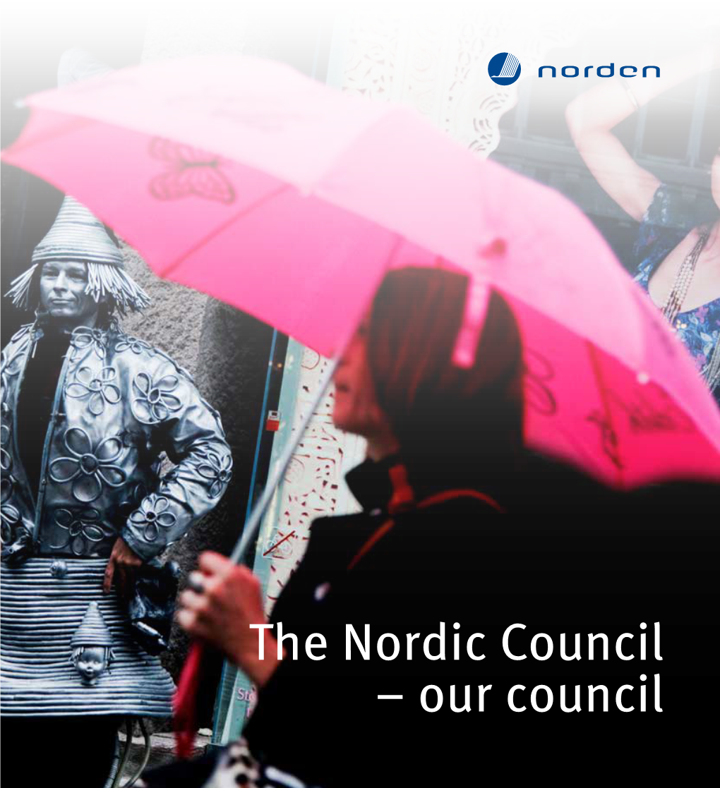 The Nordic Council – Our Council the Nordic Council – Our Council © Nordic Council, 2012 ISBN 978-92-893-2372-7 DOI ANP 2012:737