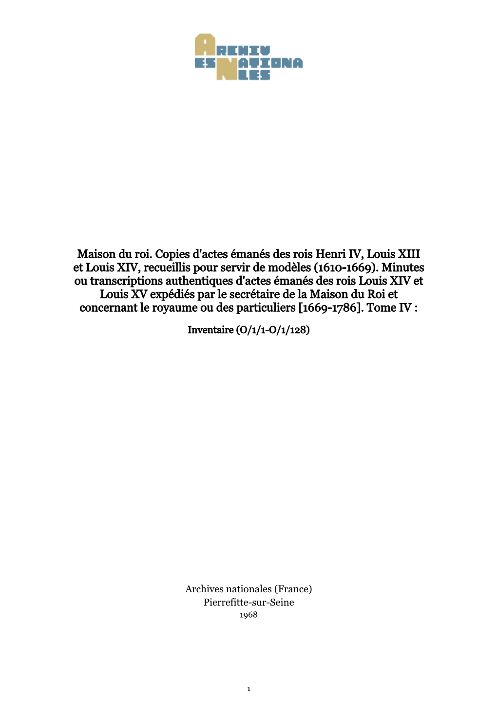 Maison Du Roi. Copies D'actes Émanés Des Rois Henri IV, Louis XIII Et Louis XIV, Recueillis Pour Servir De Modèles (1610-1669)