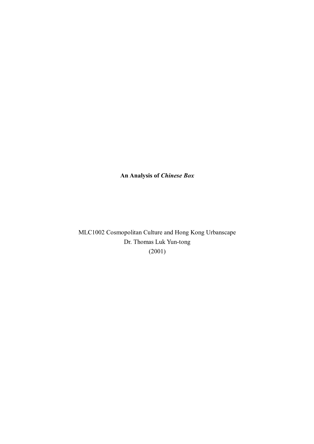 An Analysis of Chinese Box MLC1002 Cosmopolitan Culture and Hong Kong Urbanscape Dr. Thomas Luk Yun-Tong