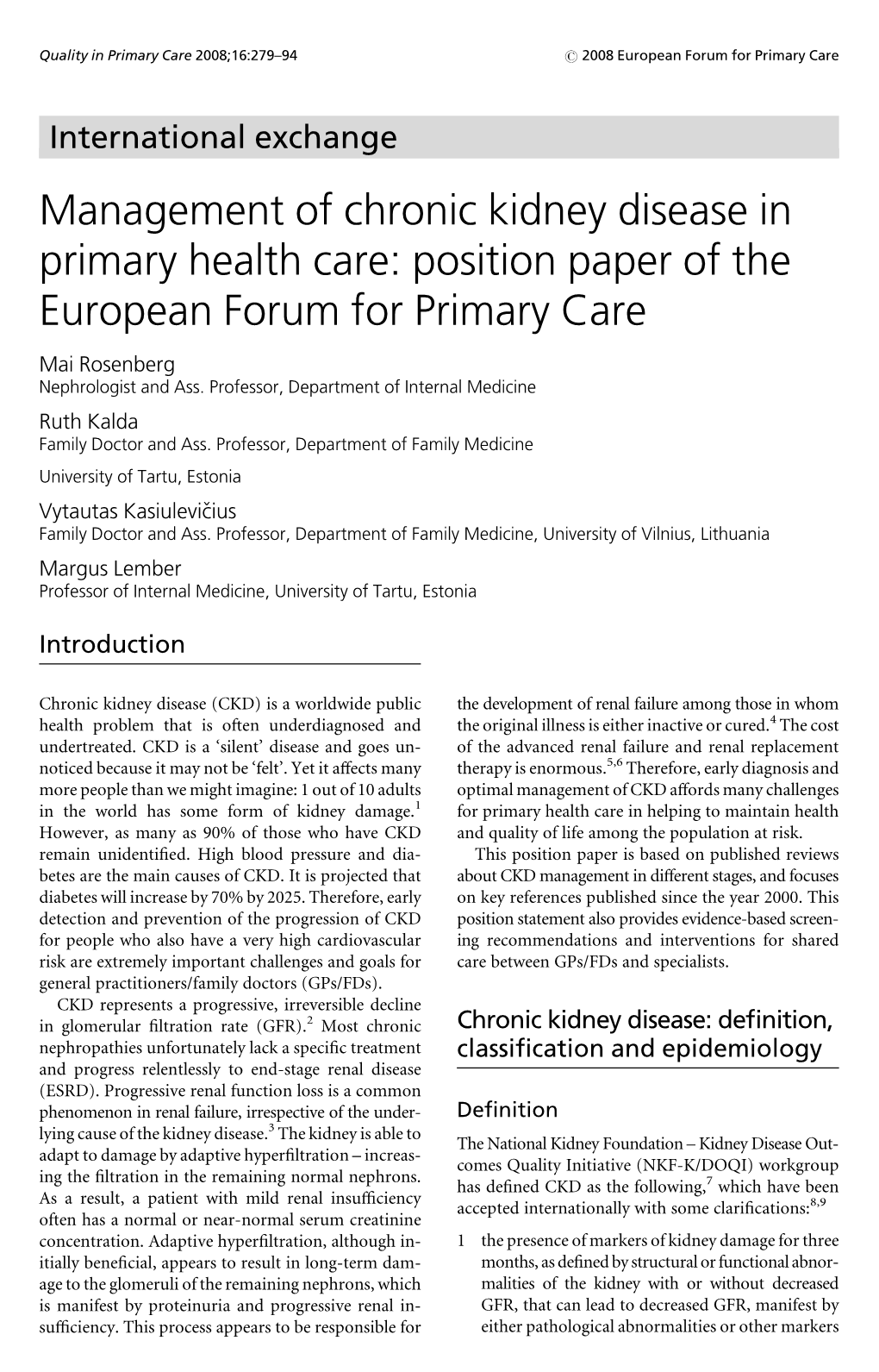 Management of Chronic Kidney Disease in Primary Health Care: Position Paper of the European Forum for Primary Care Mai Rosenberg Nephrologist and Ass