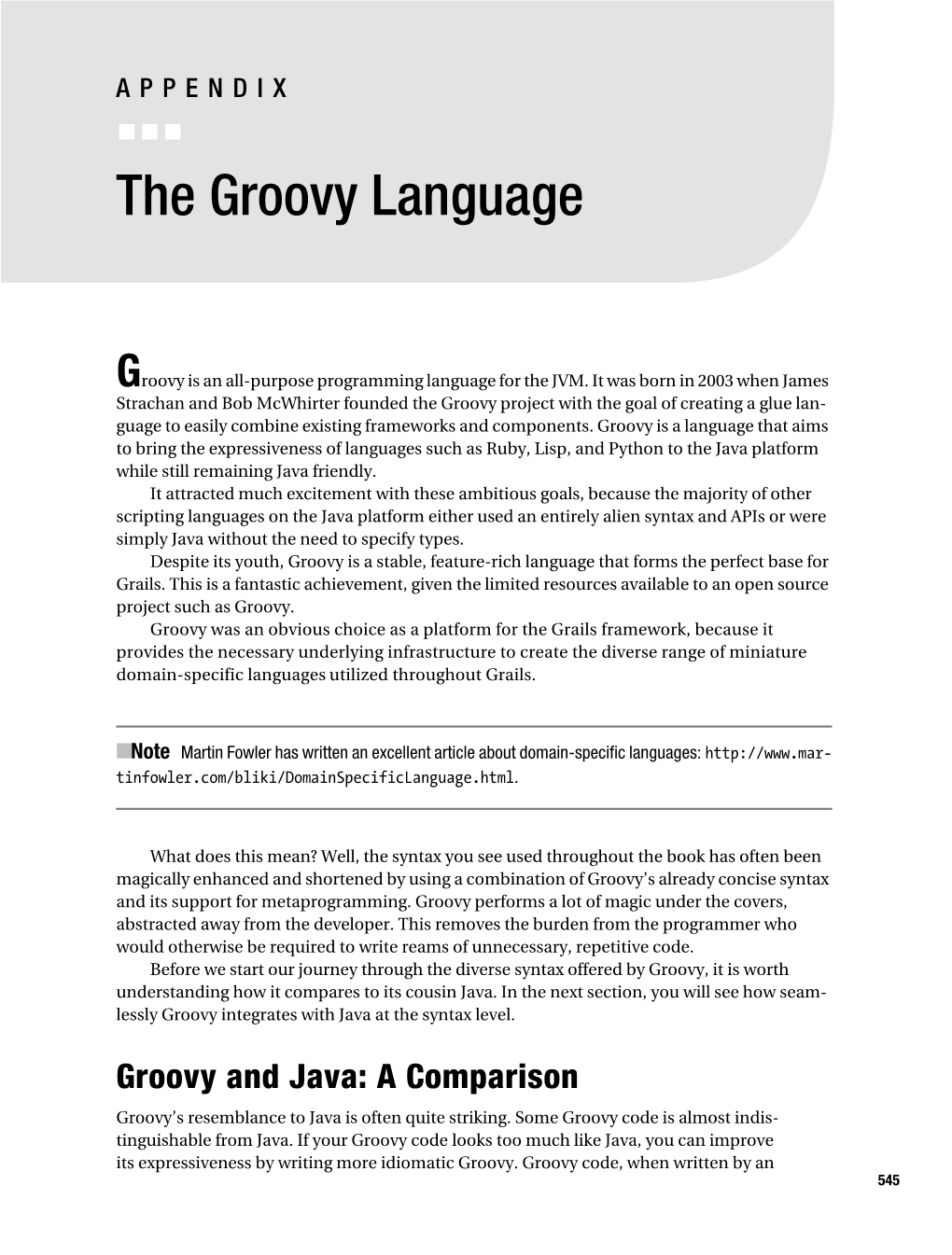 Groovy and Java: a Comparison Groovy’S Resemblance to Java Is Often Quite Striking