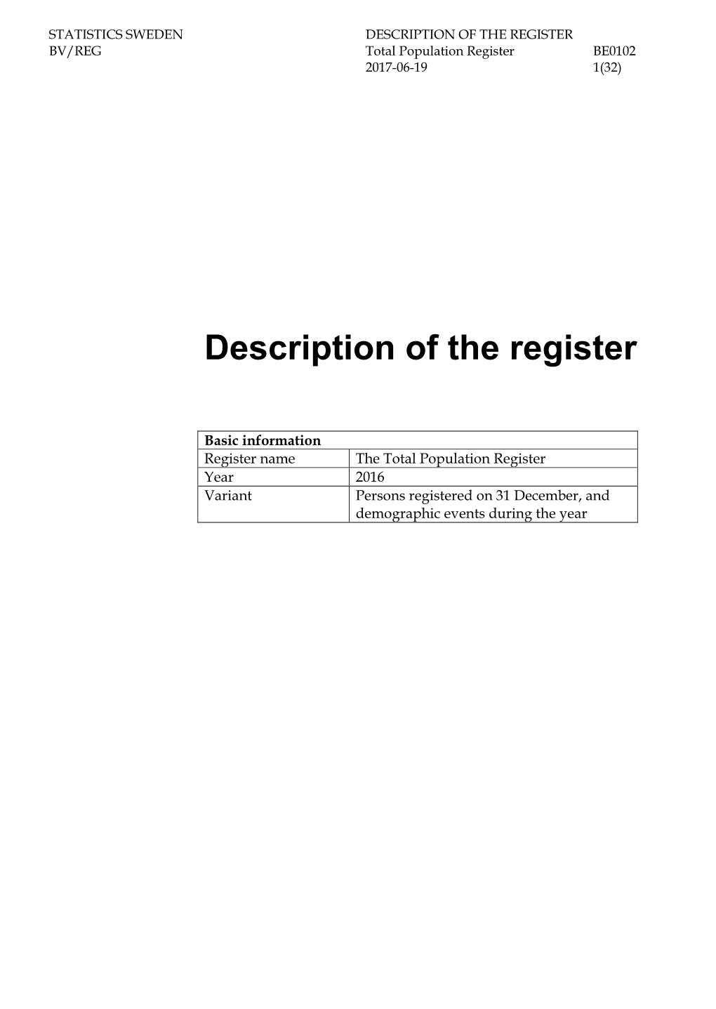 SWEDEN DESCRIPTION of the REGISTER BV/REG Total Population Register BE0102 2017-06-19 1(32)