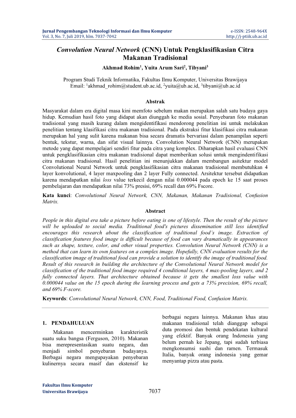 Convolution Neural Network (CNN) Untuk Pengklasifikasian Citra Makanan Tradisional Akhmad Rohim1, Yuita Arum Sari2, Tibyani3