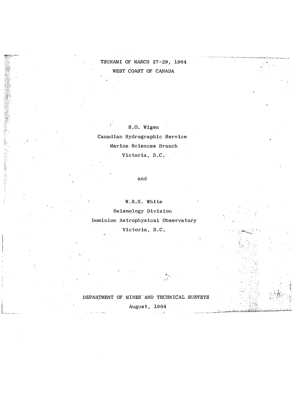 TSUNAMI of MARCH 27-29, 1964 WEST COAST of CANADA S.O. Wigen Canadian Hydrographic Service Marine Sciences Branch Victoria, B.C