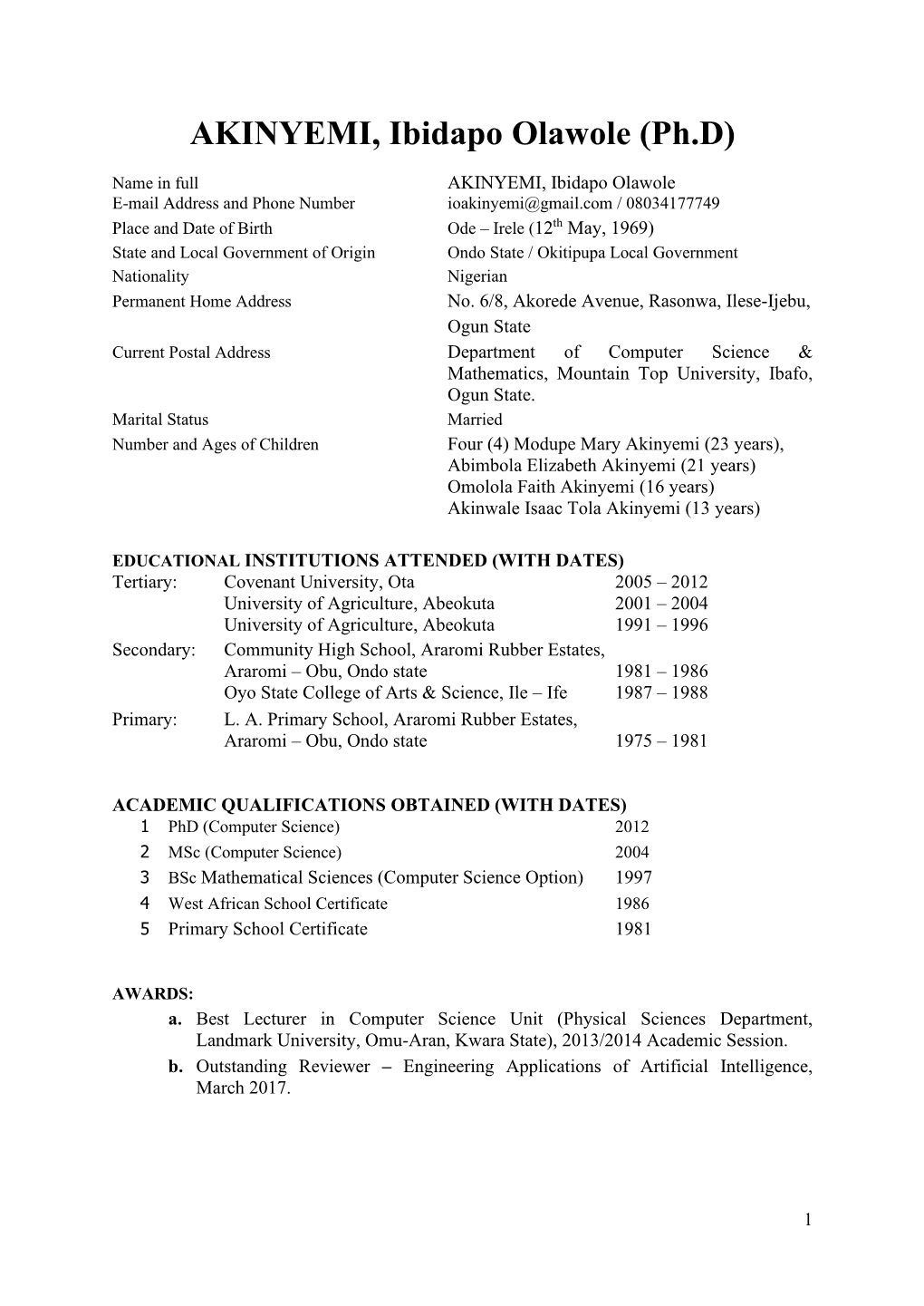 Covenant University, Ota 2005 – 2012 University of Agriculture, Abeokuta 2001 – 2004 University of Agriculture, Abeokuta 1991 – 1996