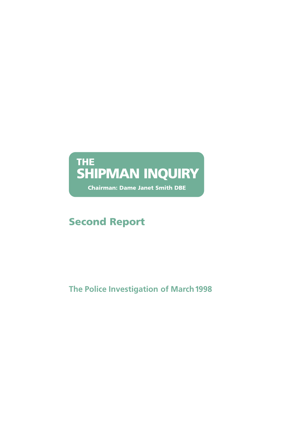 SHIPMAN INQUIRY Chairman: Dame Janet Smith DBE