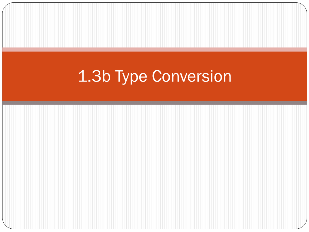 Type Conversion Type Conversion