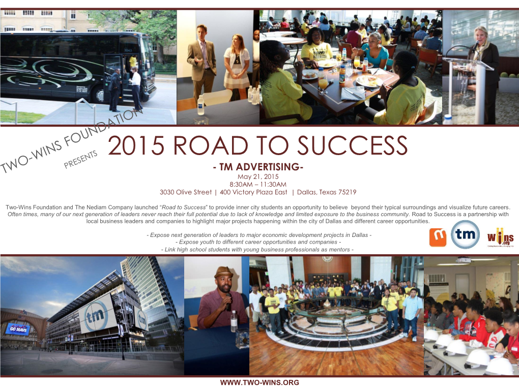 2015 ROAD to SUCCESS - TM ADVERTISING- May 21, 2015 8:30AM – 11:30AM 3030 Olive Street | 400 Victory Plaza East | Dallas, Texas 75219