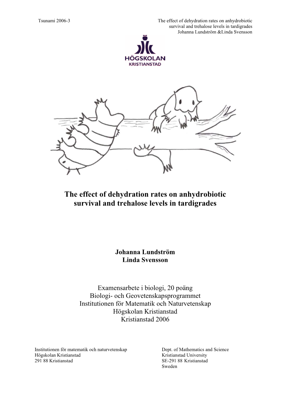 The Effect of Dehydration Rates on Anhydrobiotic Survival and Trehalose Levels in Tardigrades Johanna Lundström &Linda Svensson