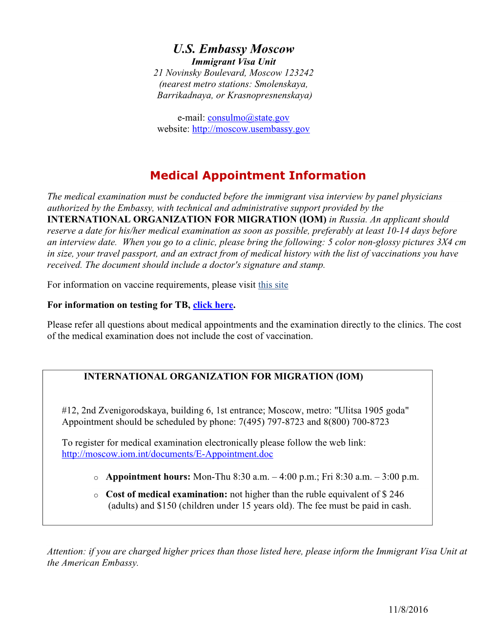 U.S. Embassy Moscow Immigrant Visa Unit 21 Novinsky Boulevard, Moscow 123242 (Nearest Metro Stations: Smolenskaya, Barrikadnaya, Or Krasnopresnenskaya)