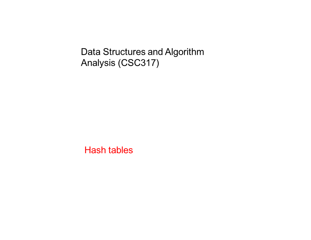 Data Structures and Algorithm Analysis (CSC317) Hash Tables