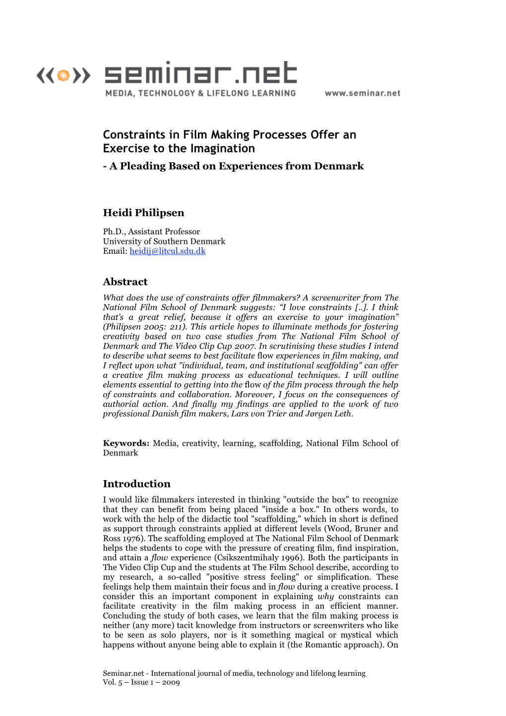 Constraints in Film Making Processes Offer an Exercise to the Imagination - a Pleading Based on Experiences from Denmark