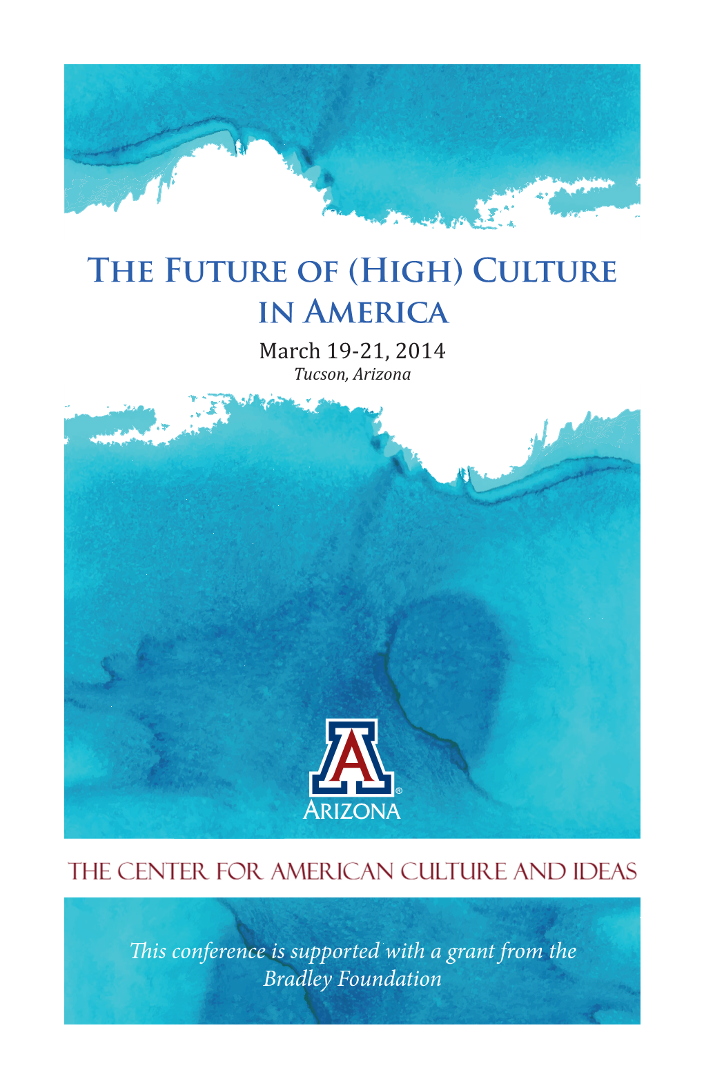 The Future of (High) Culture in America March 19-21, 2014 Tucson, Arizona