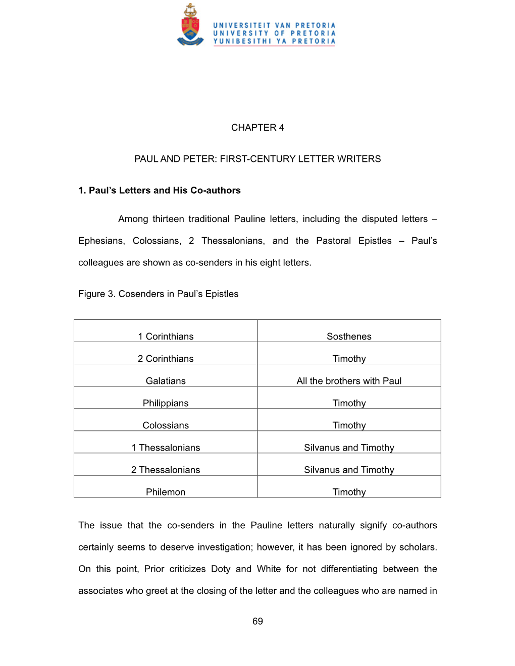 69 CHAPTER 4 PAUL and PETER: FIRST-CENTURY LETTER WRITERS 1. Paul's Letters and His Co-Authors Among Thirteen Traditional Paul