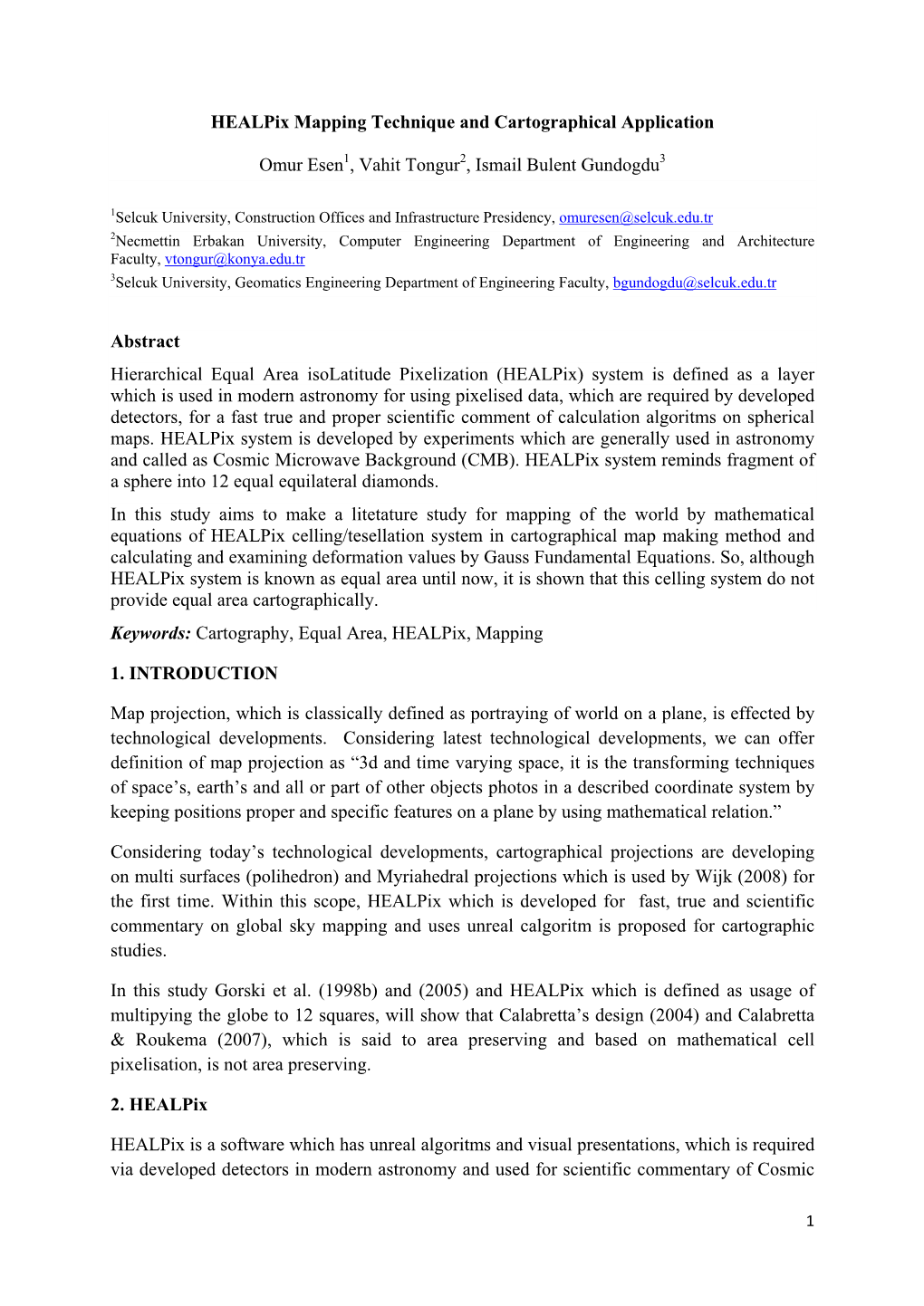 Healpix Mapping Technique and Cartographical Application Omur Esen , Vahit Tongur , Ismail Bulent Gundogdu Abstract Hierarchical