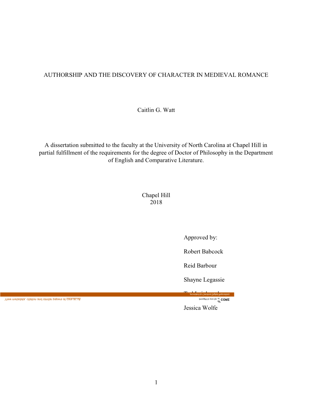 1 AUTHORSHIP and the DISCOVERY of CHARACTER in MEDIEVAL ROMANCE Caitlin G. Watt a Dissertation Submitted to the Faculty at the U