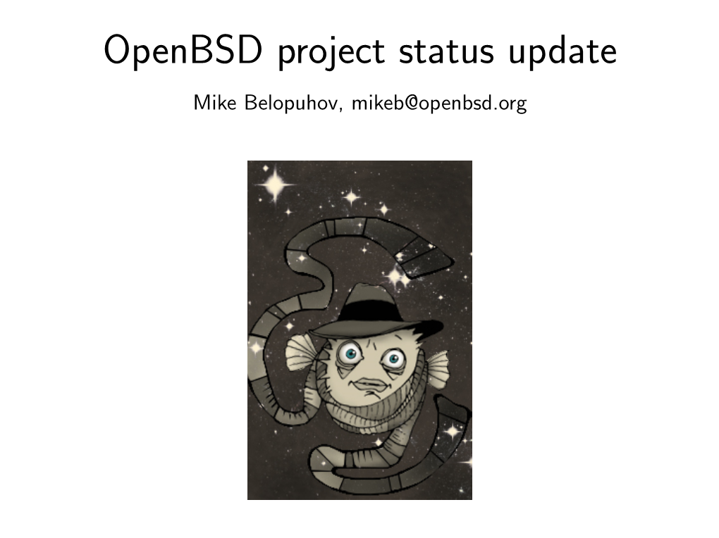 Openbsd Project Status Update Mike Belopuhov, Mikeb@Openbsd.Org What’S New?