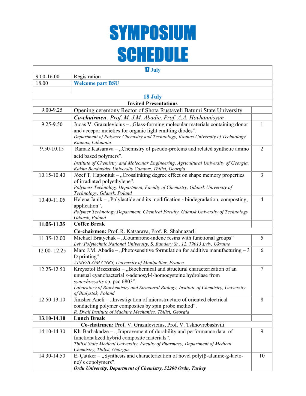 SYMPOSIUM SCHEDULE 17 July 9.00-16.00 Registration 18.00 Welcome Part BSU