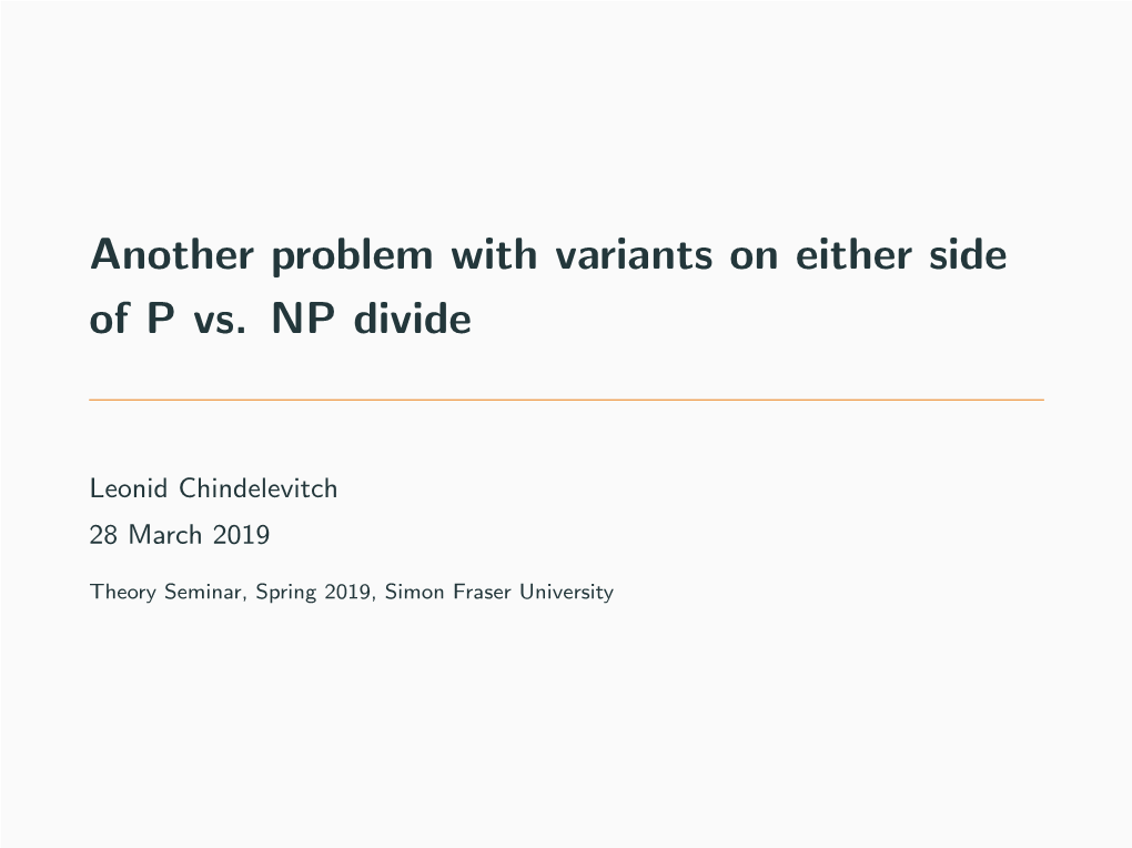 Another Problem with Variants on Either Side of P Vs. NP Divide