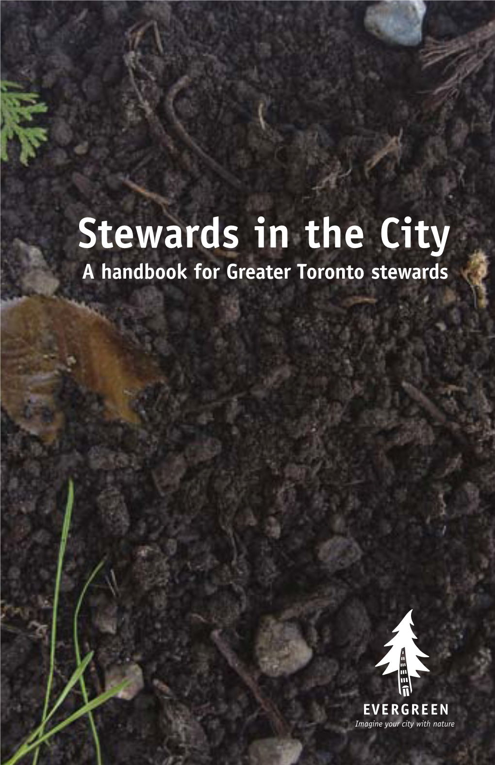 Stewards in the City a Handbook for Greater Toronto Stewards Stewards in the City: a Handbook for Greater Toronto Stewards