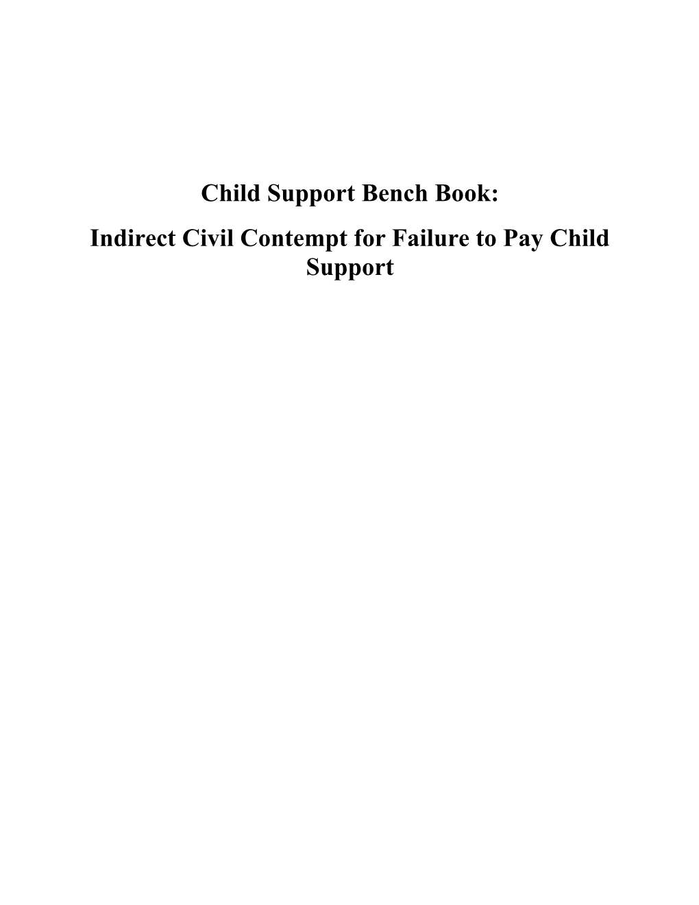 Child Support Bench Book: Indirect Civil Contempt for Failure to Pay Child Support TABLE of CONTENTS