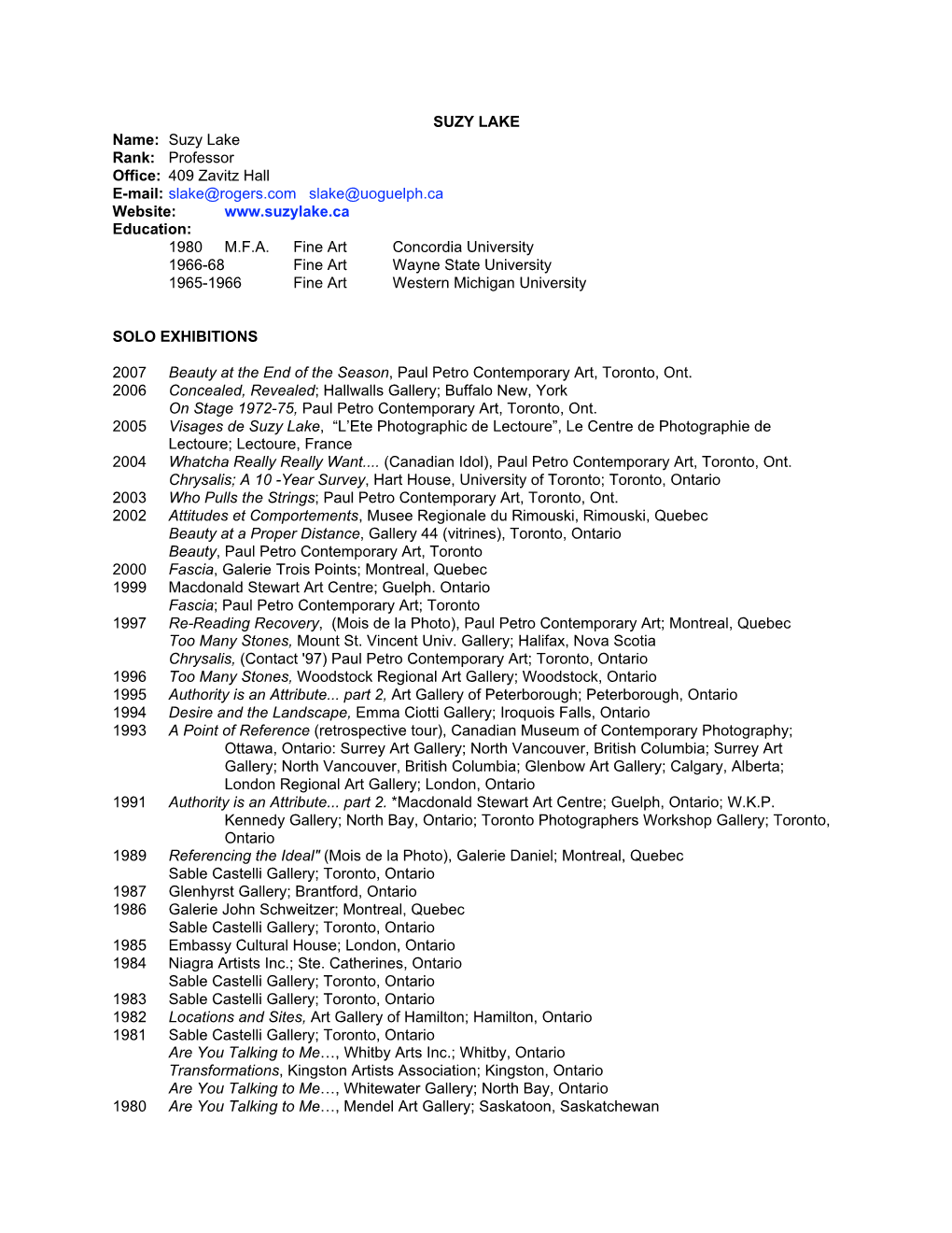 Suzy Lake Rank: Professor Office: 409 Zavitz Hall E-Mail: Slake@Rogers.Com Slake@Uoguelph.Ca Website: Education: 1980 M.F.A