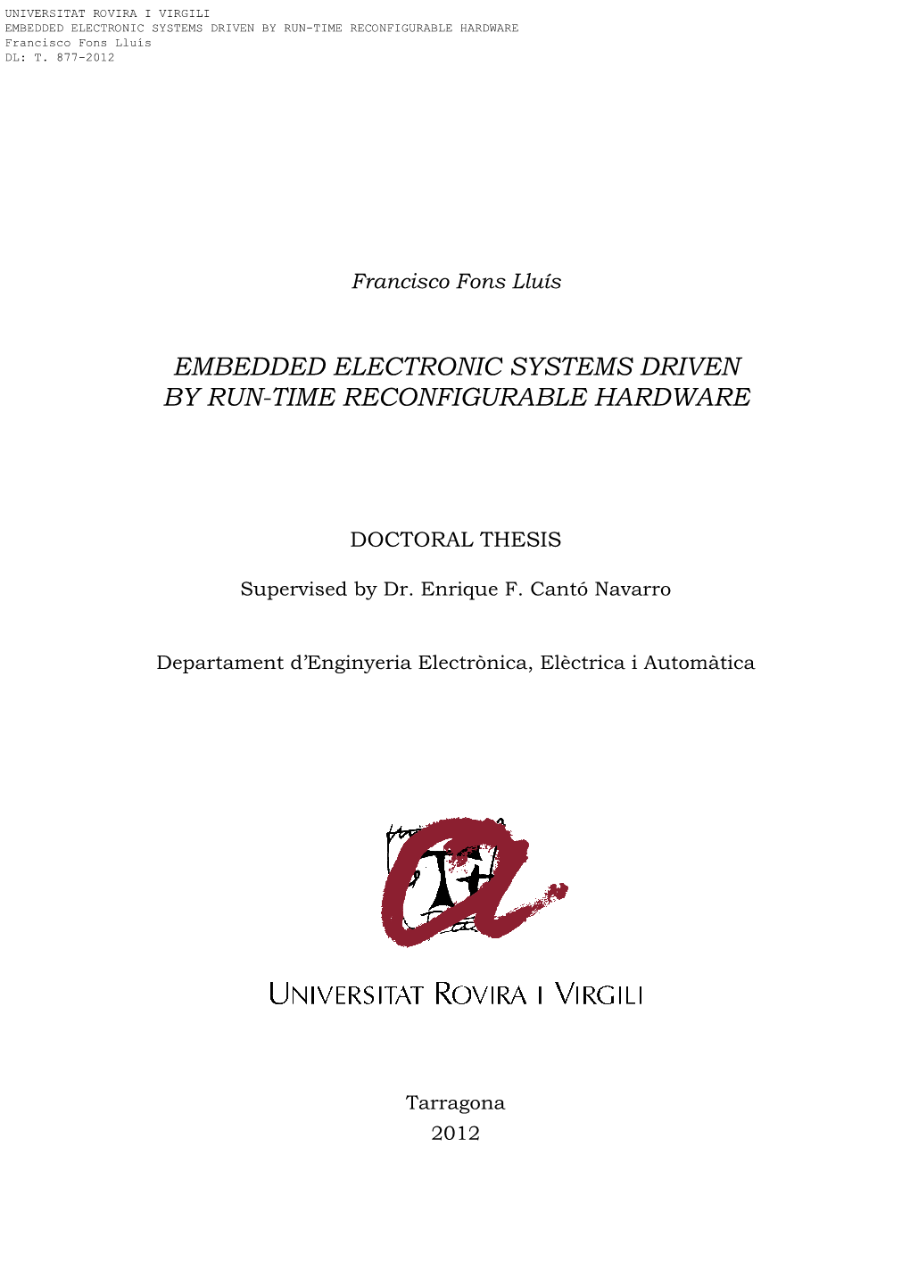 EMBEDDED ELECTRONIC SYSTEMS DRIVEN by RUN-TIME RECONFIGURABLE HARDWARE Francisco Fons Lluís DL: T