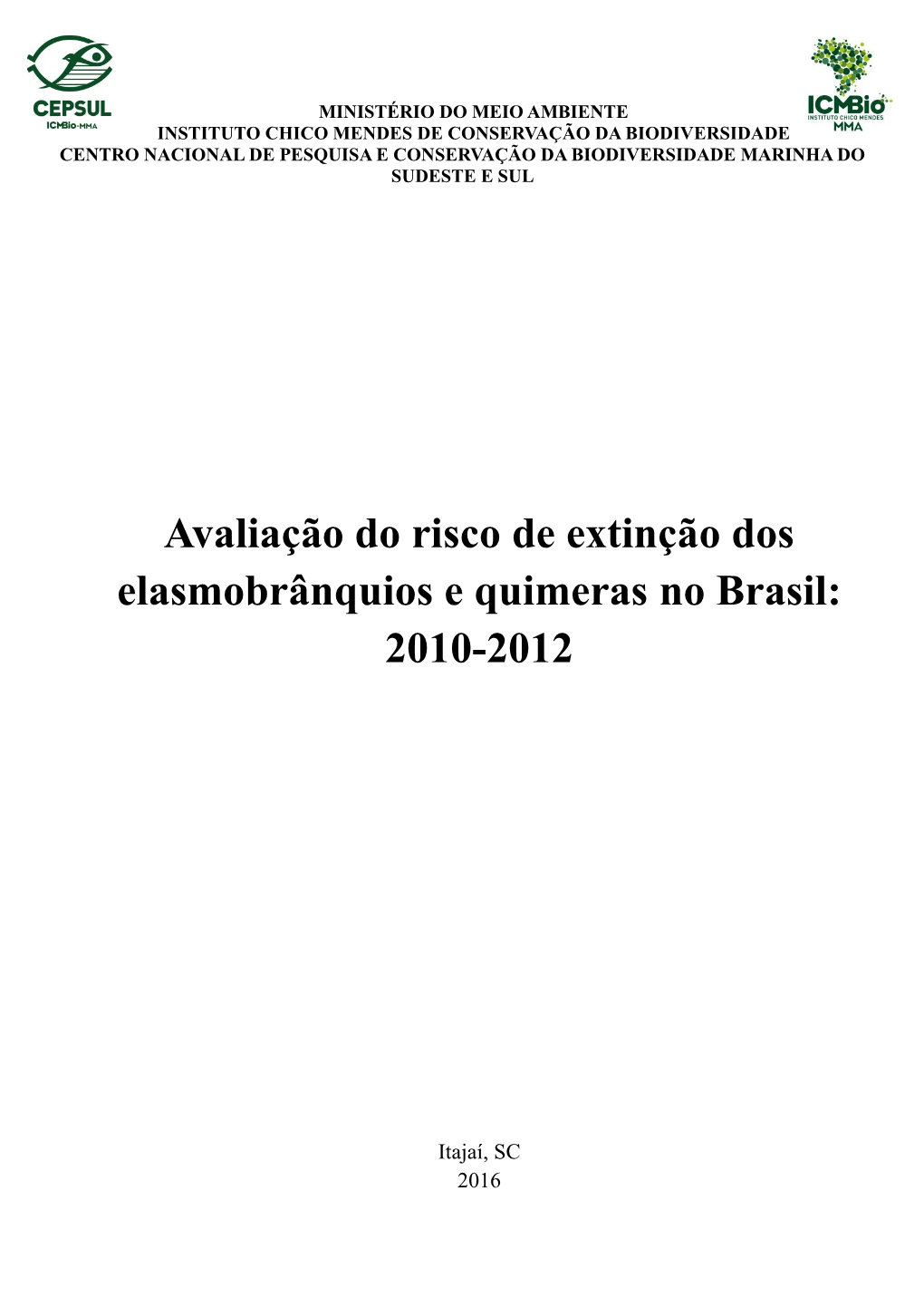 Avaliação Do Risco De Extinção Dos Elasmobrânquios E Quimeras No Brasil: 2010-2012