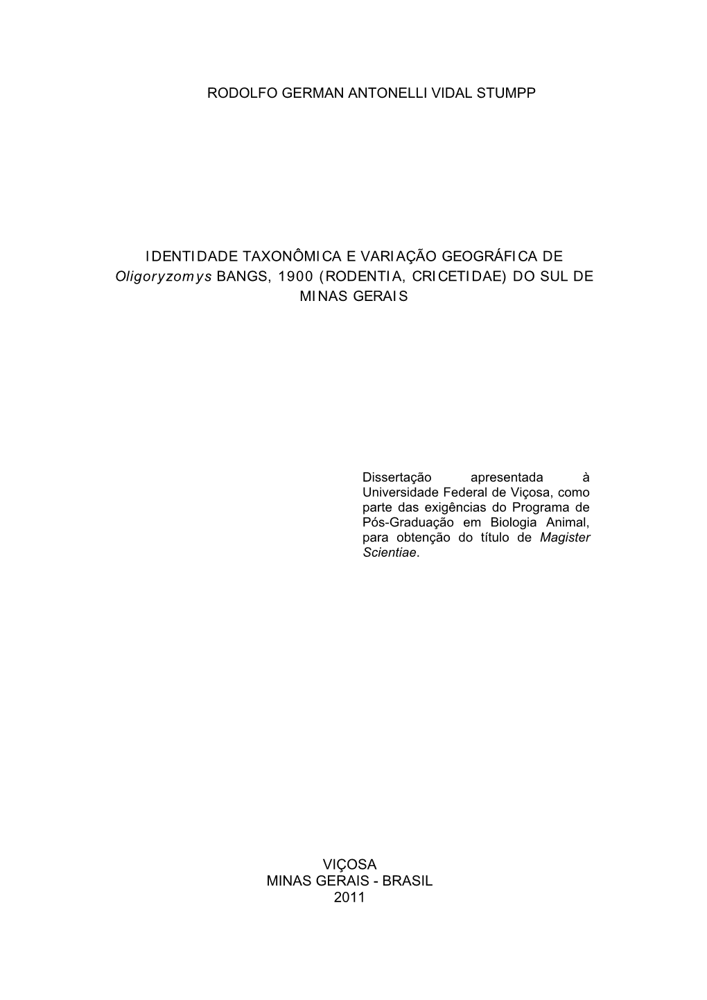 Identidade Taxonômica E Variação Geográfica De 2011 Oligoryzomys BANGS, 1900 (Rodentia, Cricetidae) Do Sul De Minas Gerais / Rodolfo German Antonelli Vidal Stumpp