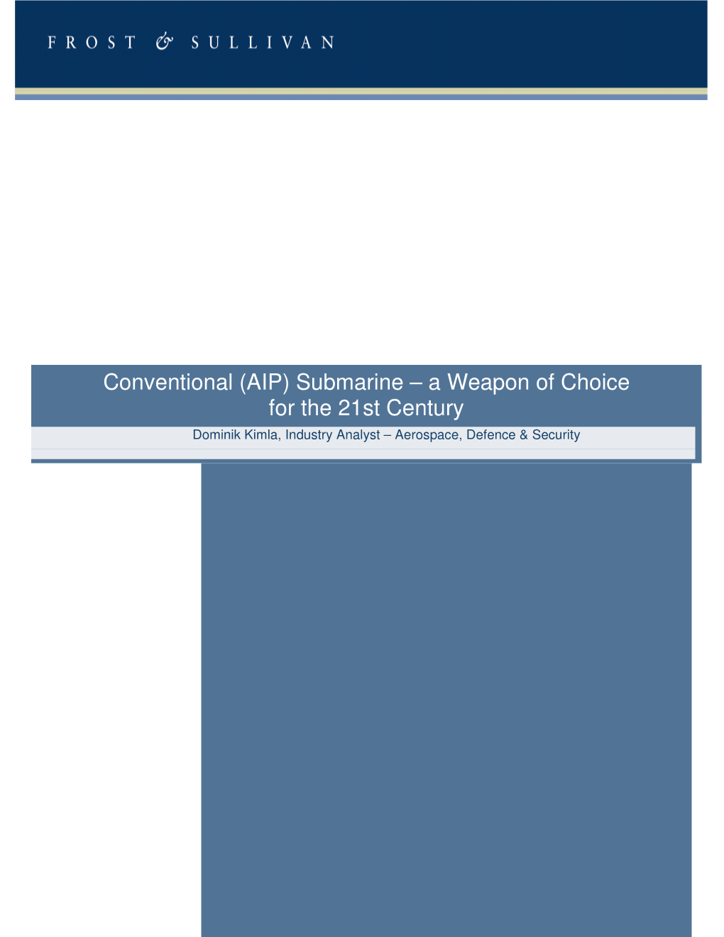 (AIP) Submarine – a Weapon of Choice for the 21St Century Dominik Kimla, Industry Analyst – Aerospace, Defence & Security