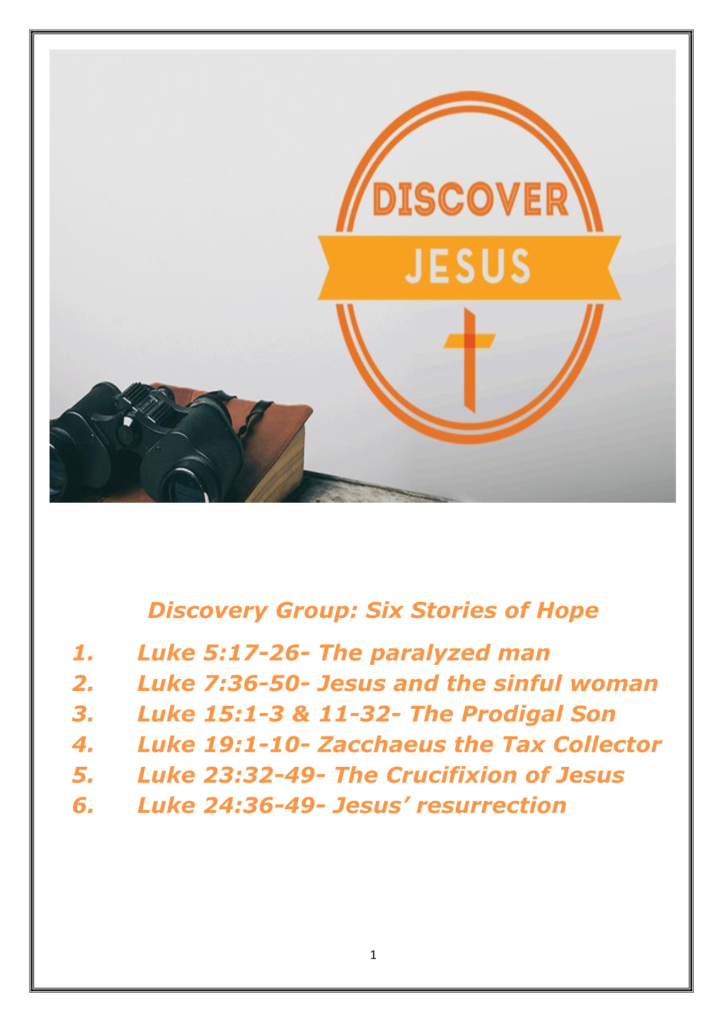 Discovery Group: Six Stories of Hope 1. Luke 5:17-26- the Paralyzed Man 2
