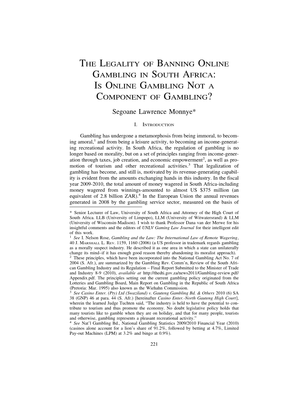 THE LEGALITY of BANNING ONLINE GAMBLING in SOUTH AFRICA: IS ONLINE GAMBLING NOT a COMPONENT of GAMBLING? Segoane Lawrence Monnye*