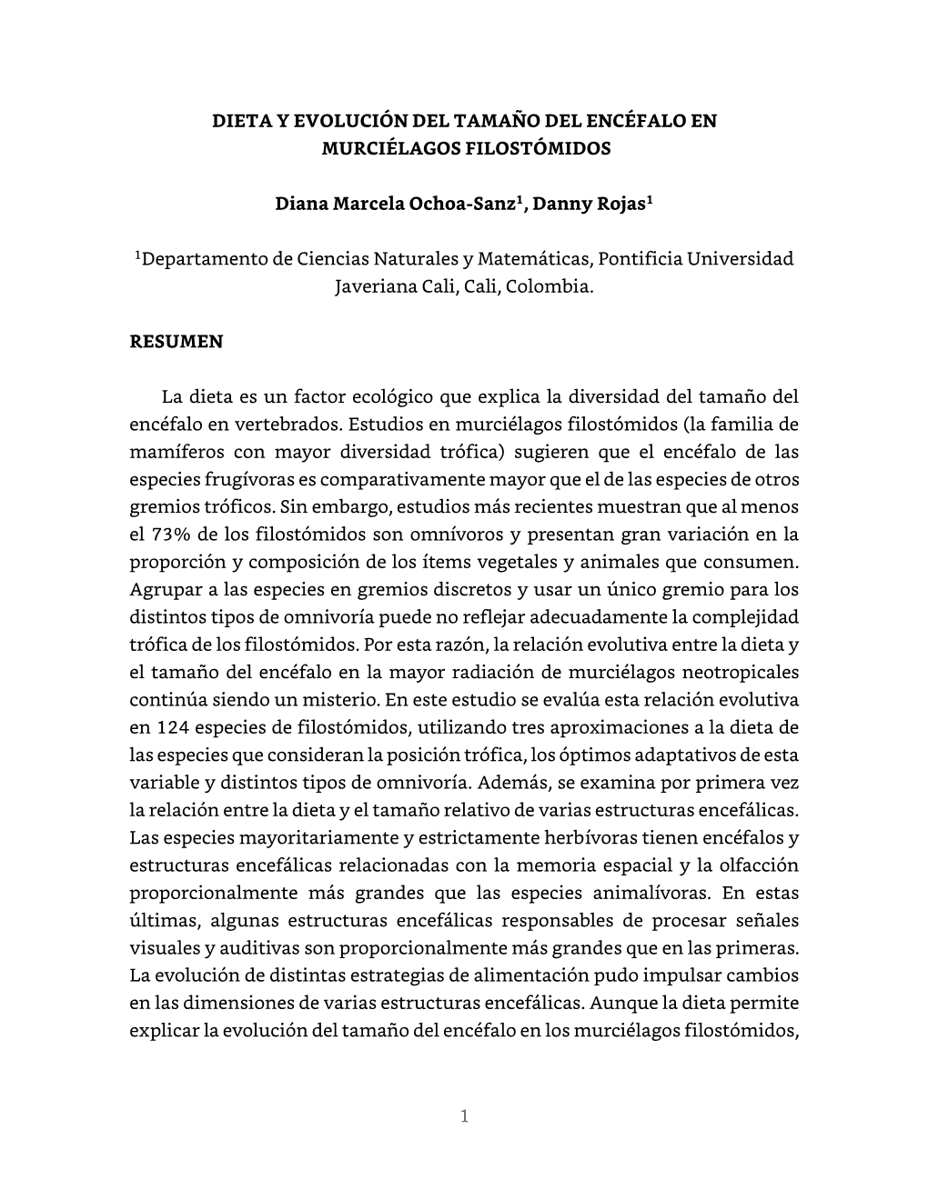 1 DIETA Y EVOLUCIÓN DEL TAMAÑO DEL ENCÉFALO EN MURCIÉLAGOS FILOSTÓMIDOS Diana Marcela Ochoa-Sanz1, Danny Rojas1 1Departamen