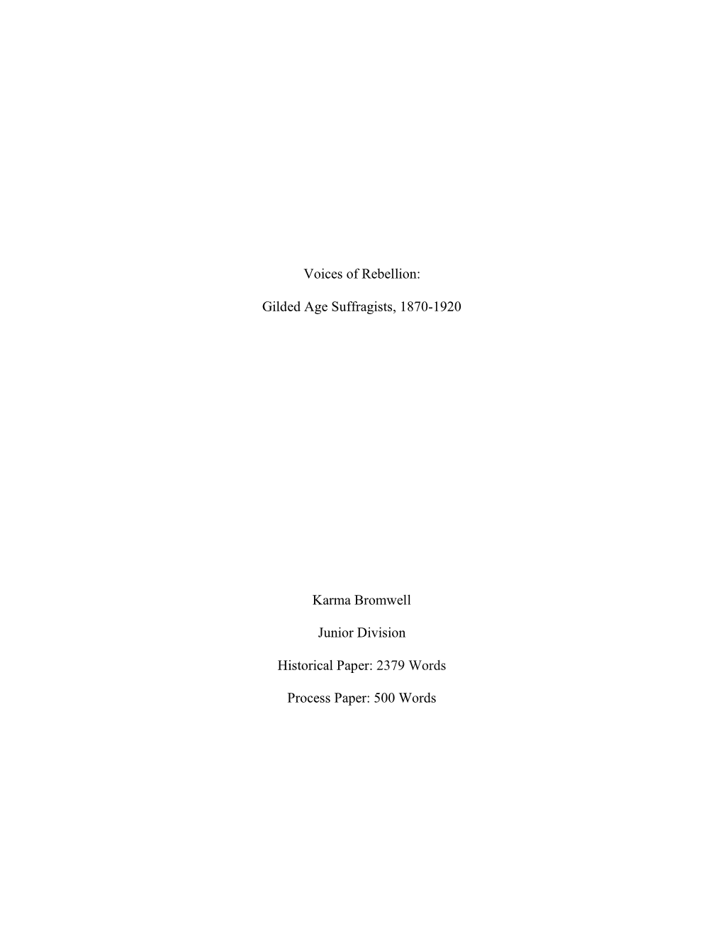 Voices of Rebellion: Gilded Age Suffragists, 1870-1920 Karma Bromwell Junior Division Historical Paper: 2379 Words Process Pape