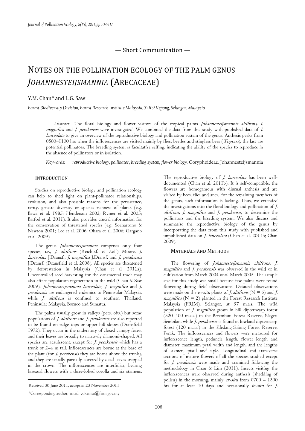 Notes on the Pollination Ecology of the Palm Genus Johannesteijsmannia (A Recaceae )